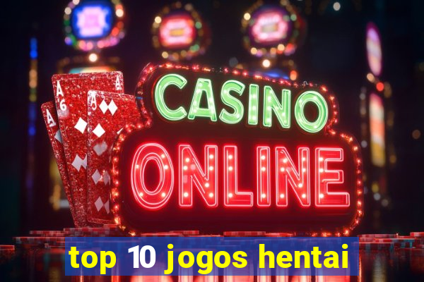 top 10 jogos hentai